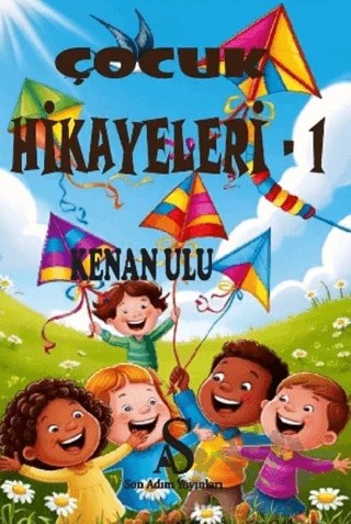 Çocuk Hikayeleri 1 – Kenan ulu – Son Adım Yayınları kitap kapağı
