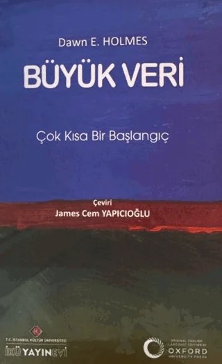 Büyük Veri – Dawn E. Holmes – İstanbul Kültür Üniversitesi - İKÜ Yayınevi kitap kapağı