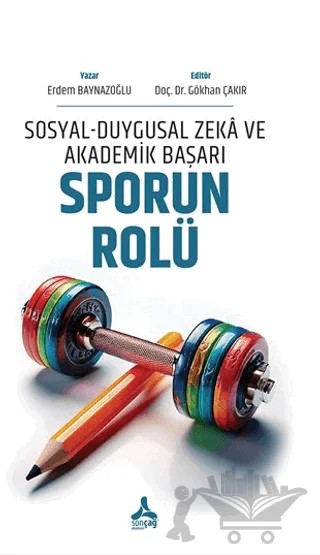 Sosyal-Duygusal Zeka ve Akademik Başarı: Sporun Rolü – Erdem Baynazoğlu – Sonçağ Yayınları kitap kapağı
