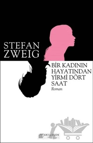 Bir Kadının Hayatından Yirmi Dört Saat – Stefan Zweıg – Akıl Çelen Kitaplar kitap kapağı