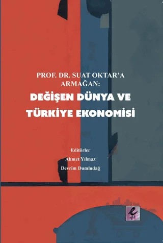 Değişen Dünya ve Türkiye Ekonomisi – Kolektif – Efil Yayınevi kitap kapağı