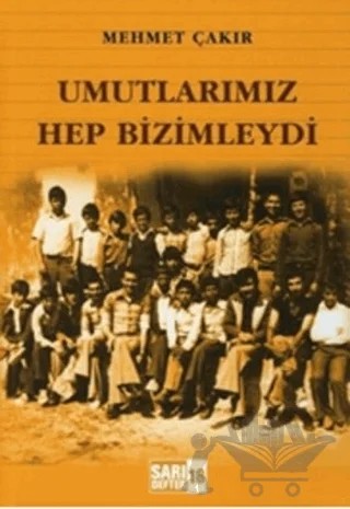 Sarı Defter 18: Umutlarımız Hep Bizimleydi – Mehmet Çakır – Tüstav İktisadi İşletmesi kitap kapağı