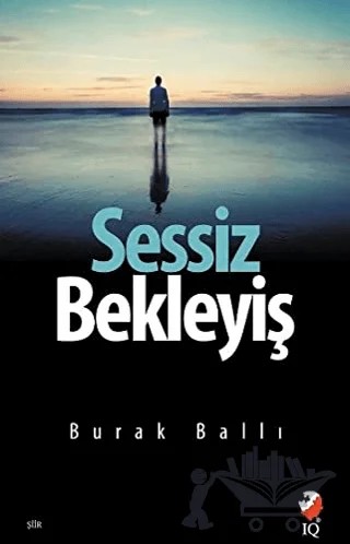 Sessiz Bekleyiş – Burak Ballı – IQ Kültür Sanat Yayıncılık kitap kapağı