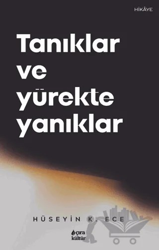 Tanıklar ve Yürekte Yanıklar – Hüseyin K. Ece – Çıra Yayınları kitap kapağı