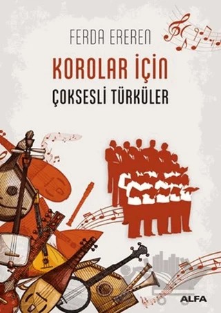 Korolar İçin Çoksesli Türküler – Ferda Ereren – Alfa Yayınları kitap kapağı