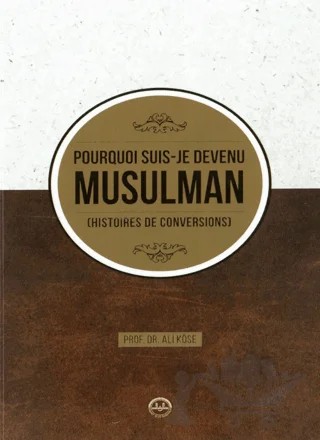 Pourquoi Suis Je Devenu Müsülman Hıstoires de Conversions – Ali Köse – Diyanet İşleri Başkanlığı kitap kapağı