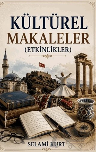 Kültürel Makaleler (Etkinlikler) – Selami Kurt – Kitap Müptelası Yayınları kitap kapağı