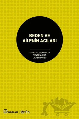 Beden ve Ailenin Acıları – Tevfika İkiz, Didier Drieu – Bağlam Yayınları kitap kapağı