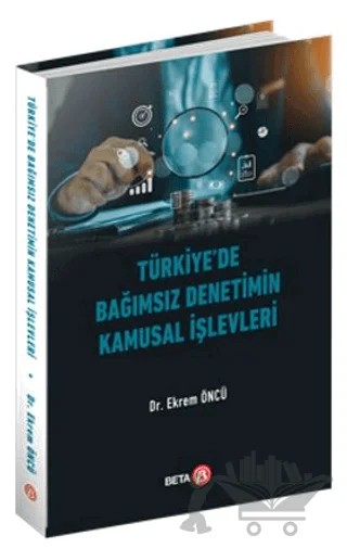 Türkiye’de Bağımsız Denetimin Kamusal İşlevleri – Ekrem Öncü – Beta Yayınevi kitap kapağı