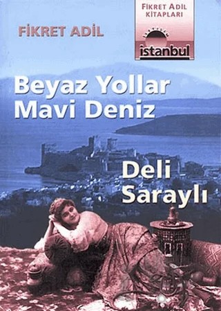 Beyaz Yollar Mavi Deniz Deli Saraylı – Fikret Adil – İletişim Yayınevi kitap kapağı
