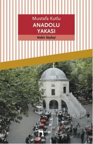 Anadolu Yakası – Mustafa Kutlu – Dergah Yayınları kitap kapağı