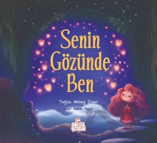 Senin Gözünde Ben – Tuğba Akbey İnan – Nesil Çocuk Yayınları kitap kapağı