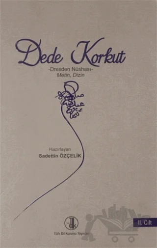 Dede Korkut Dresden Nüshası 2.Cilt – Sadettin Özçelik – Türk Dil Kurumu Yayınları kitap kapağı