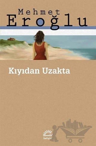 Kıyıdan Uzakta – Mehmet Eroğlu – İletişim Yayınevi kitap kapağı