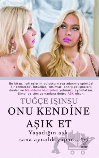 Onu Kendine Aşık Et – Tuğçe Işınsu – Feniks Yayınları kitap kapağı
