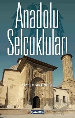 Anadolu Selçukluları – Ali Öngül – Çamlıca Basım Yayın kitap kapağı