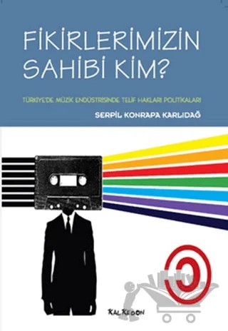 Fikirlerimizin Sahibi Kim? – Serpil Konrapa Karlıdağ – Kalkedon Yayıncılık kitap kapağı