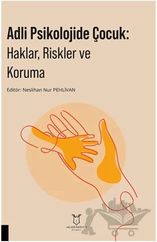 Adli Psikolojide Çocuk: Haklar, Riskler ve Koruma – Kollektif – Akademisyen Kitabevi kitap kapağı