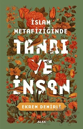 İslam Metafiziğinde Tanrı ve İnsan – Ekrem Demirli – Alfa Yayınları kitap kapağı