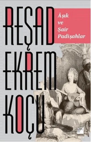Aşık ve Şair Padişahlar – Reşad Ekrem Koçu – Doğan Kitap kitap kapağı