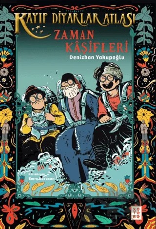 Kayıp Diyarlar Atlası - 3 Zaman Kâşifleri – Denizhan Yakupoğlu – Ketebe Genç kitap kapağı