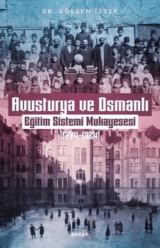 Avusturya ve Osmanlı -Eğitim Sistemi Mukayesesi 1774 - 1824 – Gülşen İstek – Beyan Yayınları kitap kapağı