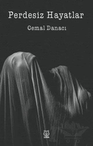 Perdesiz Hayatlar – Cemal Danacı – Luna Yayınları kitap kapağı