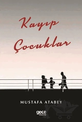 Kayıp Çocuklar 1 – Mustafa Atabey – Gece Kitaplığı kitap kapağı