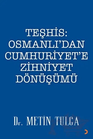 Teşhis: Osmanlı’dan Cumhuriyet’e Zihniyet Dönüşümü – Metin Tulga – Cinius Yayınları kitap kapağı