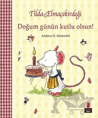 Tilda Elmaçekirdeği - Doğum Günün Kutlu Olsun! – Andreas H. Schmachtl – Kırmızı Kedi Çocuk kitap kapağı