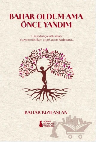 Bahar Oldum Ama Önce Yandım – Bahar Kızılaslan – Sokak Kitapları Yayınları kitap kapağı