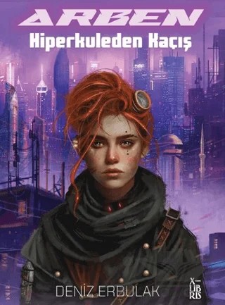 Arben - Hiperkuleden Kaçış – Deniz Erbulak – XLIBRIS kitap kapağı