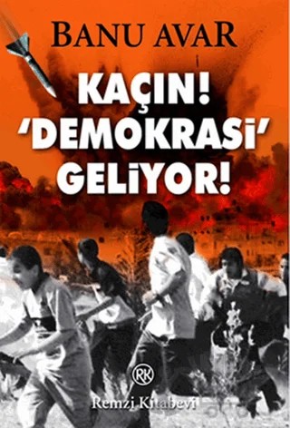 Kaçın! Demokrasi Geliyor! – Banu Avar – Remzi Kitabevi kitap kapağı