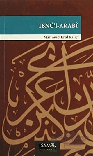 İbnü'l - Arabi – Mahmud Erol Kılıç – İsam Yayınları kitap kapağı