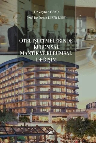 Otel İşletmelerinde Kurumsal Mantık ve Kurumsal Değişim – Zeynep Genç, Deniz Elber Börü – Paradigma Akademi Yayınları kitap kapağı