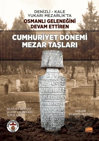 Cumhuriyet Dönemi Mezar Taşları – Mustafa Beyazıt, Şuayip Çelemoğlu, Alper Atıcı – Nobel Bilimsel Eserler kitap kapağı