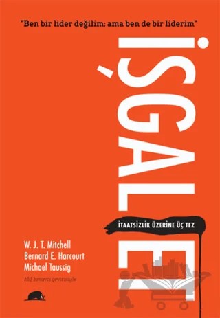 İşgal Et – Bernard E. Harcourt, Michael Taussing, W. J. T. Mitchell – Kolektif Kitap kitap kapağı