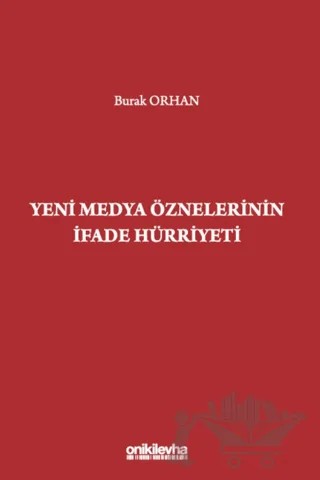 Yeni Medya Öznelerinin İfade Hürriyeti – Burak Orhan – On İki Levha Yayınları kitap kapağı