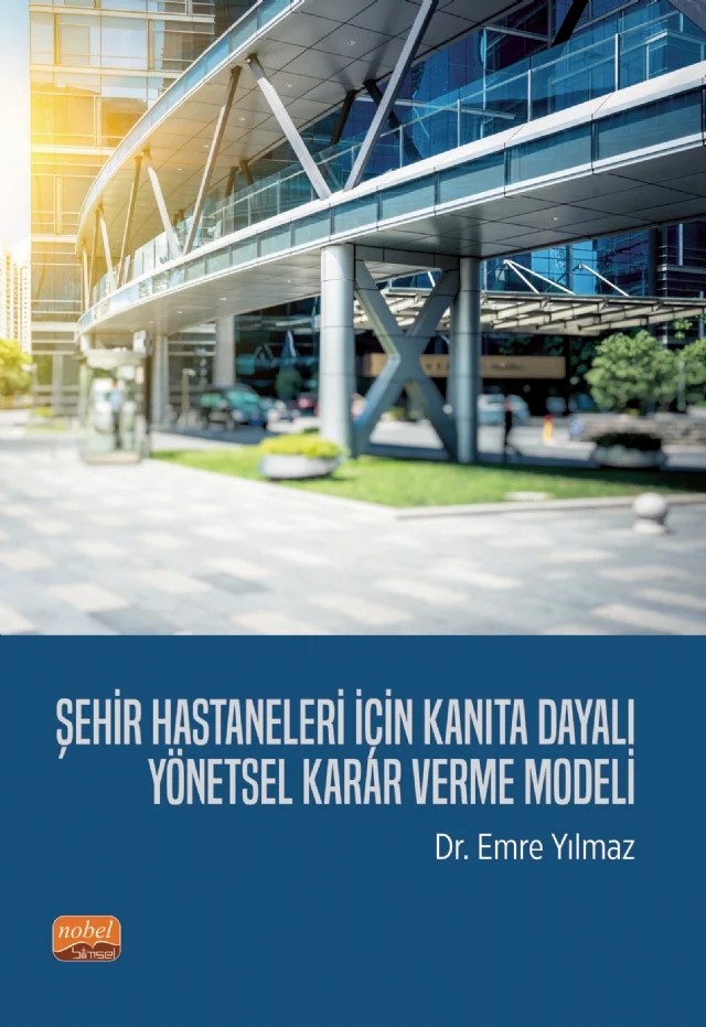 Şehir Hastaneleri İçin Kanıta Dayalı Yönetsel Karar Verme Modeli – Emre Yılmaz – Nobel Bilimsel Eserler kitap kapağı