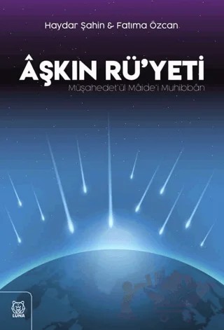 Aşkın Rü'yeti – Fatıma Özcan, Haydar Şahin – Luna Yayınları kitap kapağı