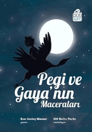 Pegi ve Gaya’nın Maceraları – Eser Sevinç Manav – Pötikare Yayıncılık kitap kapağı