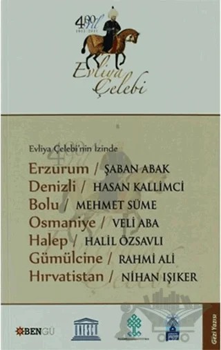 Evliya Çelebi’nin İzinde Erzurum - Denizli - Bolu - Osmaniye - Halep - Gümülcine - Hırvatistan – Kolektif – Bengü Yayınları kitap kapağı