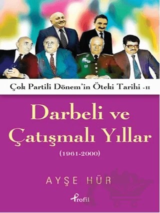Darbeli ve Çatışmalı Yıllar – Ayşe Hür – Profil Kitap kitap kapağı