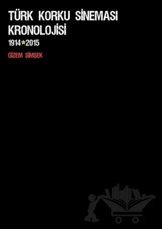 Türk Korku Sineması Kronolojisi 1914 - 2015 – Gizem Şimşek – Pales Yayıncılık kitap kapağı
