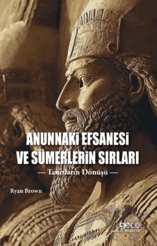 Anunnaki Efsanesi ve Sümerlerin Sırları – Ryan Brown – Gece Kitaplığı kitap kapağı