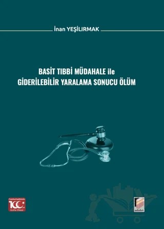 Basit Tıbbi Müdahale ile Giderilebilir Yaralama Sonucu Ölüm – İnan Yeşilırmak – Adalet Yayınevi kitap kapağı