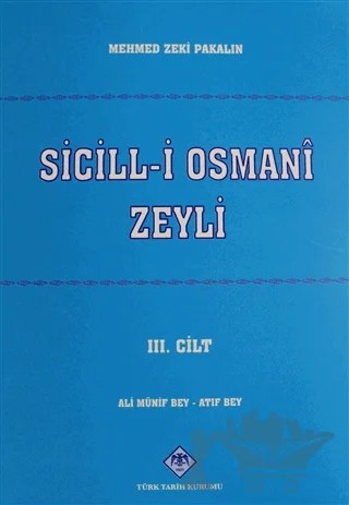 Sicill-i Osmani Zeyli Cilt: 3 – Mehmet Zeki Pakalın – Türk Tarih Kurumu Yayınları kitap kapağı