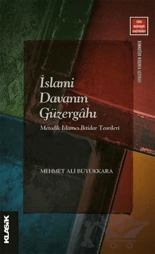 İslami Davanın Güzergahı – Mehmet Ali Büyükkara – Klasik Yayınları kitap kapağı