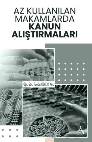 Az Kullanılan Makamlarda Kanun Alıştırmaları – Funda Keklik Kal – Sonçağ Yayınları kitap kapağı
