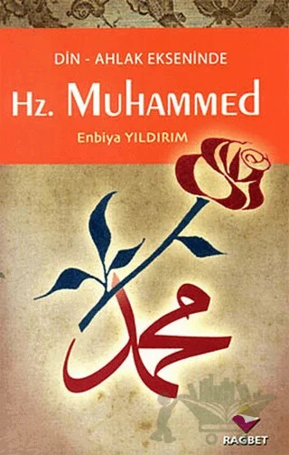Din-Ahlak Ekseninde Hz.Muhammed – Enbiya Yıldırım – Rağbet Yayınları kitap kapağı